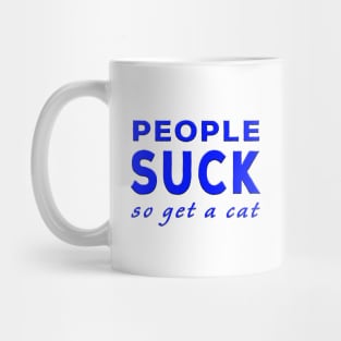 People Suck So Get A Cat Blue Mug